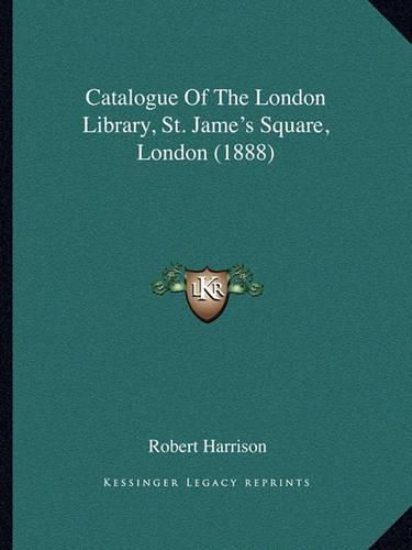 Catalogue of the London Library, St. Jame's Square, London (1888)