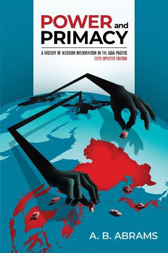 Cover image for Power and Primacy: A History of Western Intervention in the Asia-Pacific