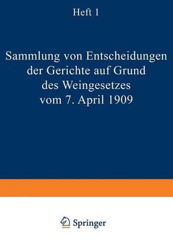 Cover image for Sammlung Von Entscheidungen Der Gerichte Auf Grund Des Weingesetzes Vom 7. April 1909: Heft I