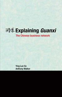 Cover image for Explaining Guanxi: The Chinese business network