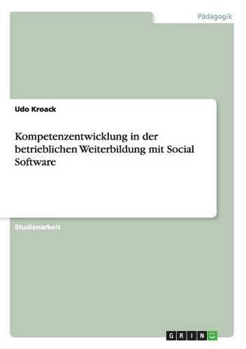 Cover image for Kompetenzentwicklung in der betrieblichen Weiterbildung mit Social Software