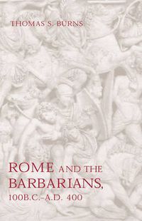 Cover image for Rome and the Barbarians, 100 B.C.-A.D. 400