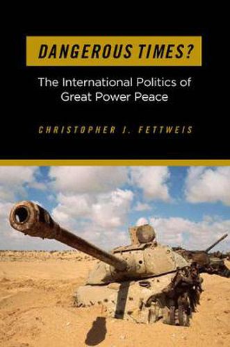 Cover image for Dangerous Times?: The International Politics of Great Power Peace