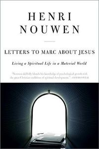 Cover image for Letters to Marc about Jesus: Living a Spiritual Life in a Material World