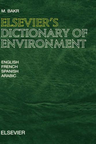 Cover image for Elsevier's Dictionary of Environment: In English, French, Spanish and Arabic