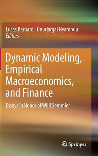 Cover image for Dynamic Modeling, Empirical Macroeconomics, and Finance: Essays in Honor of Willi Semmler