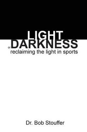 Cover image for Light or Darkness: Reclaiming the Light in Sports