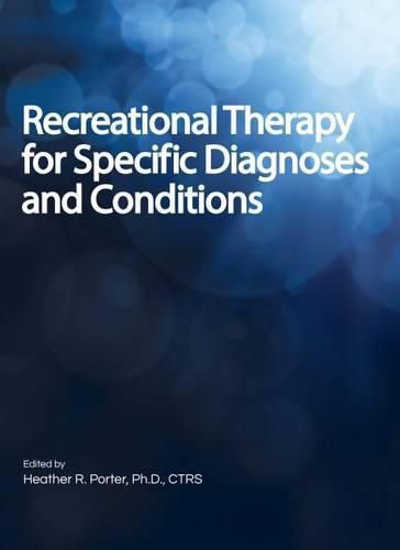 Cover image for Recreational Therapy for Specific Diagnoses and Conditions