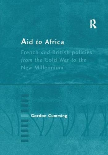 Cover image for Aid to Africa: French and British Policies from the Cold War to the New Millennium