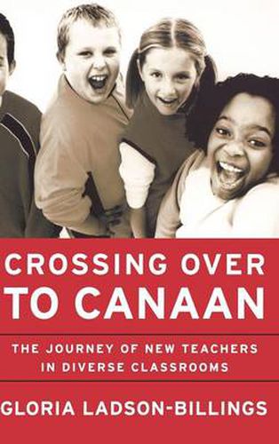 Cover image for Crossing Over to Canaan: The Journey of New Teachers in Diverse Classrooms