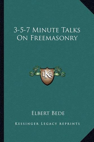 Cover image for 3-5-7 Minute Talks on Freemasonry