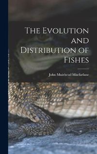 Cover image for The Evolution and Distribution of Fishes