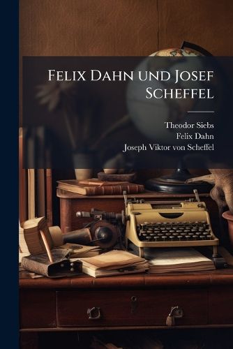 Cover image for Felix Dahn Und Josef Scheffel