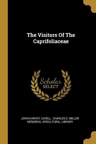 Cover image for The Visitors Of The Caprifoliaceae