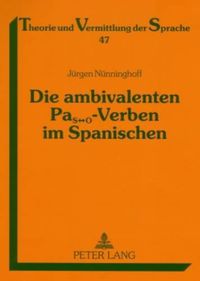 Cover image for Die Ambivalenten Pas&#8596;o-Verben Im Spanischen: Synchrone Und Diachrone Aspekte