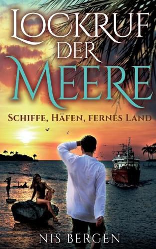 Cover image for Lockruf der Meere: Schiffe, Hafen, Fernes Land