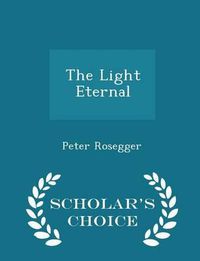 Cover image for The Light Eternal - Scholar's Choice Edition