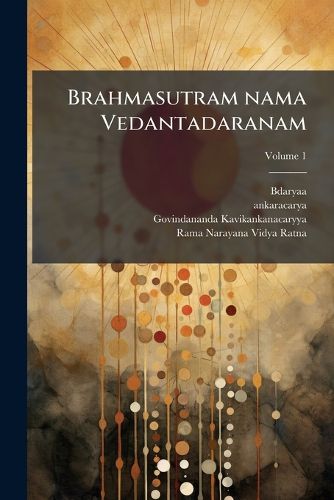 Cover image for Brahmasutram Nama Vedantadaranam Volume 1