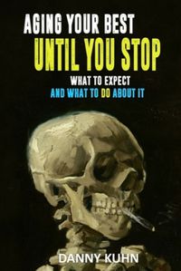 Cover image for Aging Your Best Until You Stop