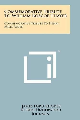 Cover image for Commemorative Tribute to William Roscoe Thayer: Commemorative Tribute to Henry Mills Alden