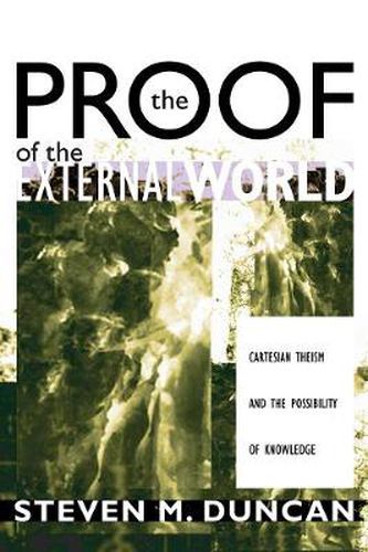 Cover image for The Proof of the External World: Cartesian Theism and the Possibility of Knowledge