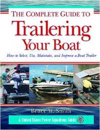 Cover image for The Complete Guide to Trailering Your Boat