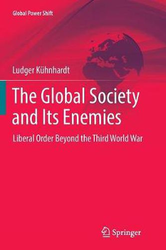 Cover image for The Global Society and Its Enemies: Liberal Order Beyond the Third World War