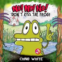Cover image for No! No! No! Don't Kiss The Frog