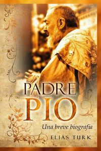 Cover image for Padre Pio: Una breve biografia (1887-1968)