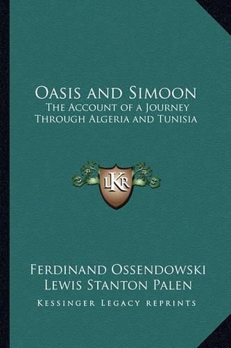 Cover image for Oasis and Simoon: The Account of a Journey Through Algeria and Tunisia