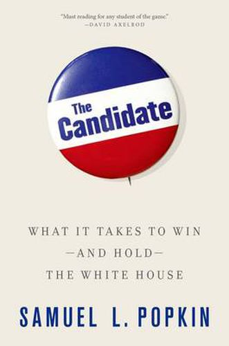 Cover image for The Candidate: What it Takes to Win - and Hold - the White House