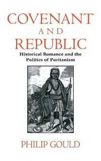 Cover image for Covenant and Republic: Historical Romance and the Politics of Puritanism