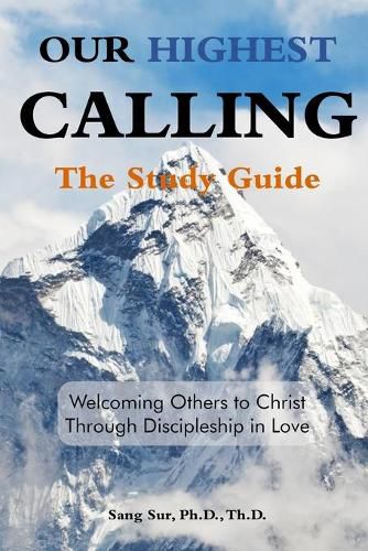 Cover image for Our Highest Calling - Study Guide: Welcoming Others to Christ through Discipleship in Love