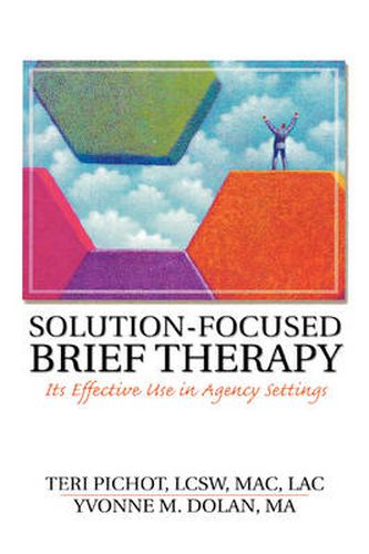 Cover image for Solution-Focused Brief Therapy: Its Effective Use in Agency Settings