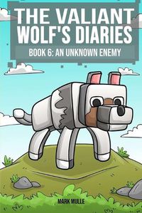 Cover image for The Valiant Wolf's Diaries Book 6