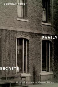 Cover image for Family Secrets: Shame & Privacy in Modern Britain