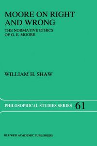 Cover image for Moore on Right and Wrong: The Normative Ethics of G.E. Moore