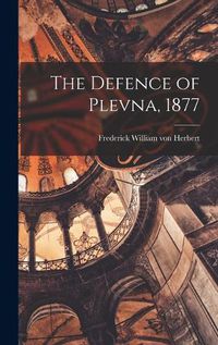 Cover image for The Defence of Plevna, 1877