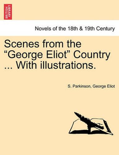 Cover image for Scenes from the George Eliot Country ... with Illustrations.