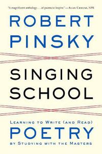Cover image for Singing School: Learning to Write (and Read) Poetry by Studying with the Masters