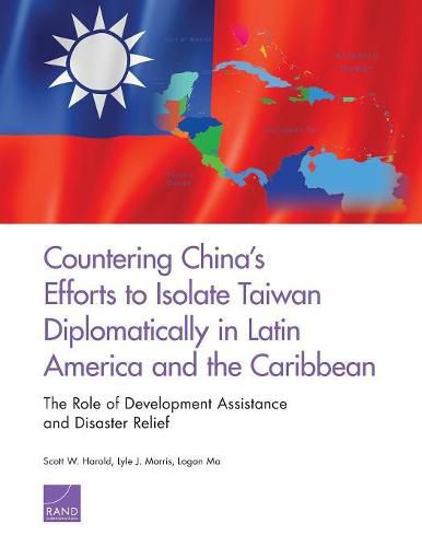 Countering China's Efforts to Isolate Taiwan Diplomatically in Latin America and the Caribbean: The Role of Development Assistance and Disaster Relief