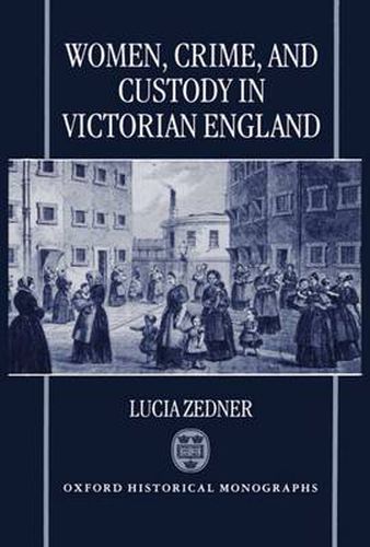 Cover image for Women, Crime, and Custody in Victorian England