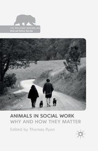 Cover image for Animals in Social Work: Why and How They Matter