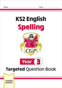 Cover image for New KS2 English Year 3 Spelling Targeted Question Book (with Answers)