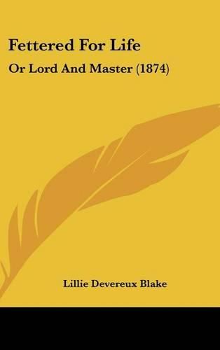 Fettered for Life: Or Lord and Master (1874)