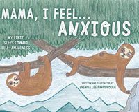 Cover image for Mama, I Feel... Anxious