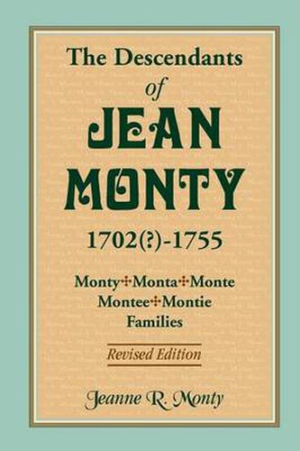 Cover image for The Descendants of Jean Monty, 1702(?)-1755: Monty/Monte/Montee/Montie Families, Revised Edition