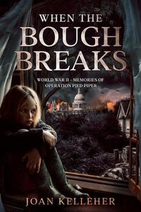 Cover image for When the Bough Breaks: World War II - Memories of Operation Pied Piper