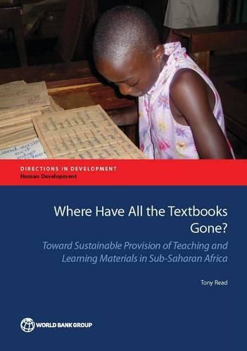 Cover image for Where Have All the Textbooks Gone?: Toward Sustainable Provision of Teaching and Learning Materials in Sub-Saharan Africa