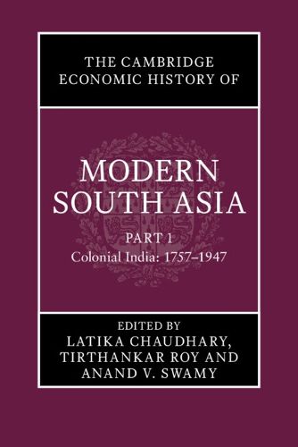 Cover image for The Cambridge Economic History of Modern South Asia, Part 1, Colonial India, 1757-1947